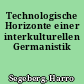 Technologische Horizonte einer interkulturellen Germanistik