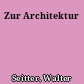 Zur Architektur