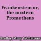 Frankenstein or, the modern Prometheus