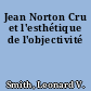 Jean Norton Cru et l'esthétique de l'objectivité