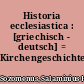 Historia ecclesiastica : [griechisch - deutsch] = Kirchengeschichte