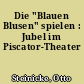 Die "Blauen Blusen" spielen : Jubel im Piscator-Theater