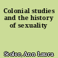 Colonial studies and the history of sexuality