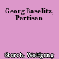Georg Baselitz, Partisan
