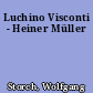 Luchino Visconti - Heiner Müller