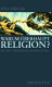 Warum überhaupt Religion? : der Gott, der Richard Dawkins schuf