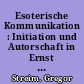 Esoterische Kommunikation : Initiation und Autorschaft in Ernst Jüngers "Besuch auf Godenholm" (1952) und "Rückblick auf Godenholm" (1972)