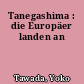 Tanegashima : die Europäer landen an