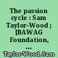 The passion cycle : Sam Taylor-Wood ; [BAWAG Foundation, 19. September - 30. November 2003]