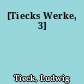 [Tiecks Werke, 3]