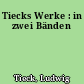 Tiecks Werke : in zwei Bänden