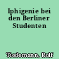 Iphigenie bei den Berliner Studenten