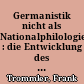 Germanistik nicht als Nationalphilologie : die Entwicklung des Faches in den USA