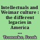 Intellectuals and Weimar culture : the different legacies in America and Germany