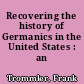 Recovering the history of Germanics in the United States : an exploration
