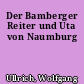 Der Bamberger Reiter und Uta von Naumburg
