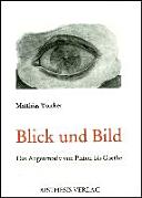 Blick und Bild : das Augenmotiv von Platon bis Goethe