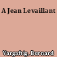A Jean Levaillant