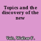 Topics and the discovery of the new