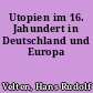 Utopien im 16. Jahundert in Deutschland und Europa