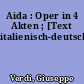 Aida : Oper in 4 Akten ; [Text italienisch-deutsch]