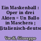 Ein Maskenball : Oper in drei Akten = Un Ballo in Maschera ; [italienisch-deutsch]