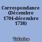 Correspondance (Décembre 1704-décembre 1738)