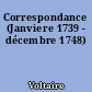 Correspondance (Janviere 1739 - décembre 1748)
