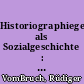 Historiographiegeschichte als Sozialgeschichte : Geschichtswissenschaft und Gesellschaftswissenschaft