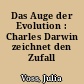 Das Auge der Evolution : Charles Darwin zeichnet den Zufall