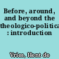 Before, around, and beyond the theologico-political : introduction