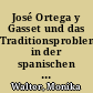José Ortega y Gasset und das Traditionsproblem in der spanischen Geschichte und Literatur