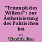 "Triumph des Willens" : zur Ästhetisierung des Politischen bei Leni Riefenstahl