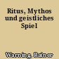Ritus, Mythos und geistliches Spiel