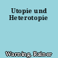 Utopie und Heterotopie