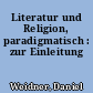 Literatur und Religion, paradigmatisch : zur Einleitung