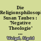 Die Religionsphilosophin Susan Taubes : 'Negative Theologie' als Kulturtheorie der Moderne