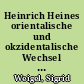 Heinrich Heines orientalische und okzidentalische Wechsel : postalische Poetologie als Korrespondenz mit der Vergangenheit und den Toten