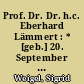 Prof. Dr. Dr. h.c. Eberhard Lämmert : * [geb.] 20. September 1924 in Bonn, [gest.] 3. Mai 2015 in Berlin
