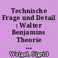 Technische Frage und Detail : Walter Benjamins Theorie optischer Medien