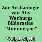 Zur Archäologie von Aby Warburgs Bilderatlas "Mnemosyne"