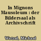 In Mignons Mausoleum : der Bildersaal als Archivschrift
