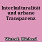 Interkulturalität und urbane Transparenz