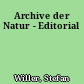 Archive der Natur - Editorial