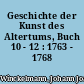 Geschichte der Kunst des Altertums, Buch 10 - 12 : 1763 - 1768