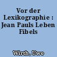Vor der Lexikographie : Jean Pauls Leben Fibels