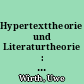 Hypertexttheorie und Literaturtheorie : ein kritischer Vergleich
