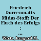 Friedrich Dürrenmatts Midas-Stoff: Der Fluch des Erfolgs : Krux und Konjektur als poetologische Metaphern