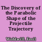 The Discovery of the Parabolic Shape of the Projectile Trajectory