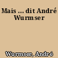 Mais ... dit André Wurmser